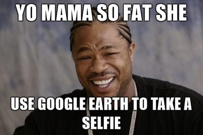 Yo Mama So Fat She Use Google Earth