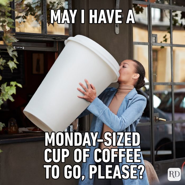 May I Have A Monday Sized Cup Of Coffee To Go Please