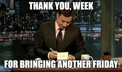 Thank You Week For Bringing Another Friday. Jimmy Fallon Thank You Notes Meme