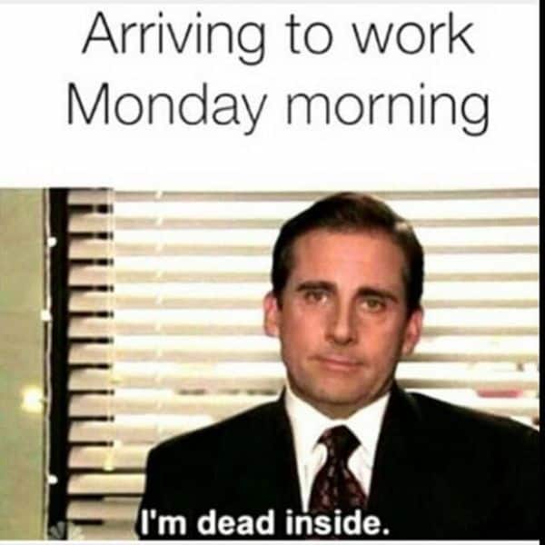 Arriving To Work Monday Meme