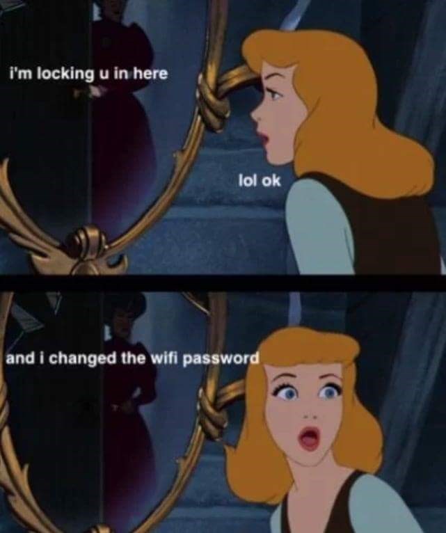 Disney Memes Cartoon Im Locking U In Here Lol Ok And I Changed The Wifi Password C