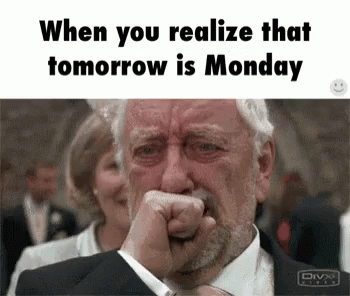 Tomorrow Is Monday Cry