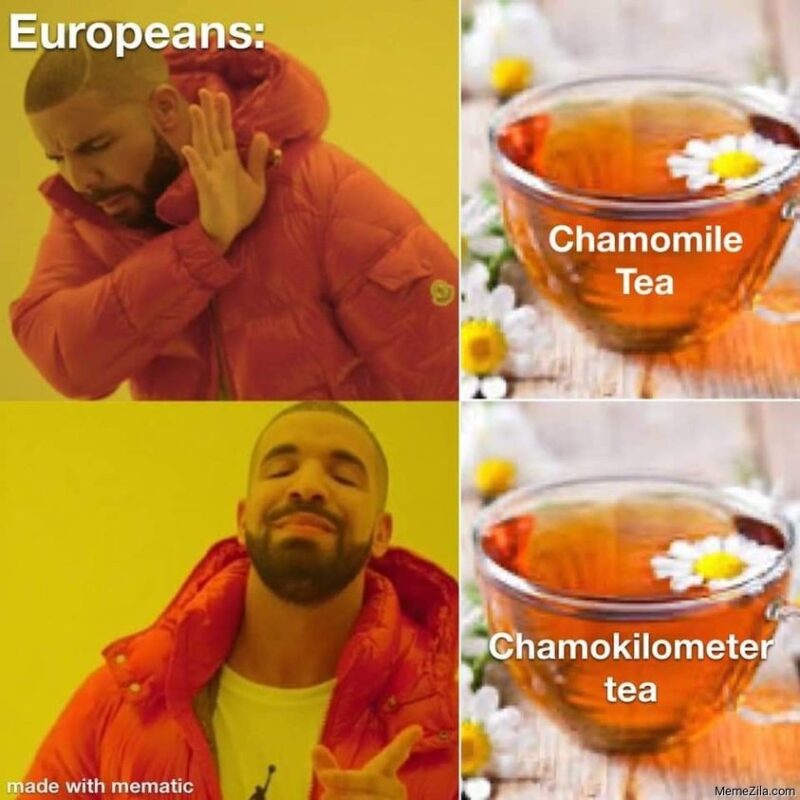 Europeans Chamomile Tea Chamomile Kilometer Tea Meme 7584