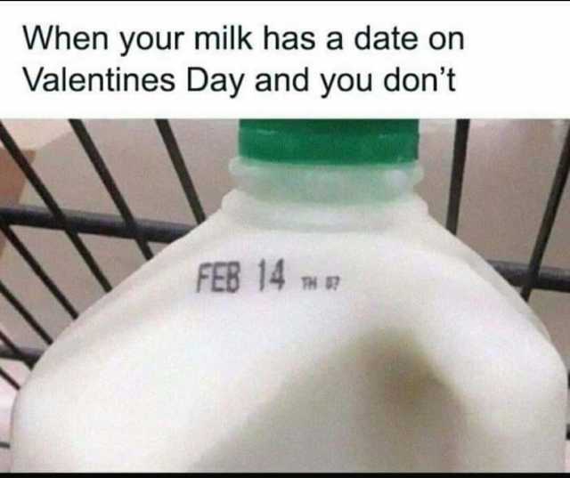 When Your Milk Has A Date On Valentines Day And You Dont Feb 14 Wjhmm