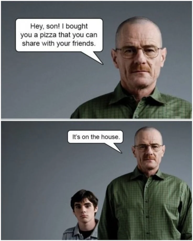 Walter White Pizza On The House Meme
