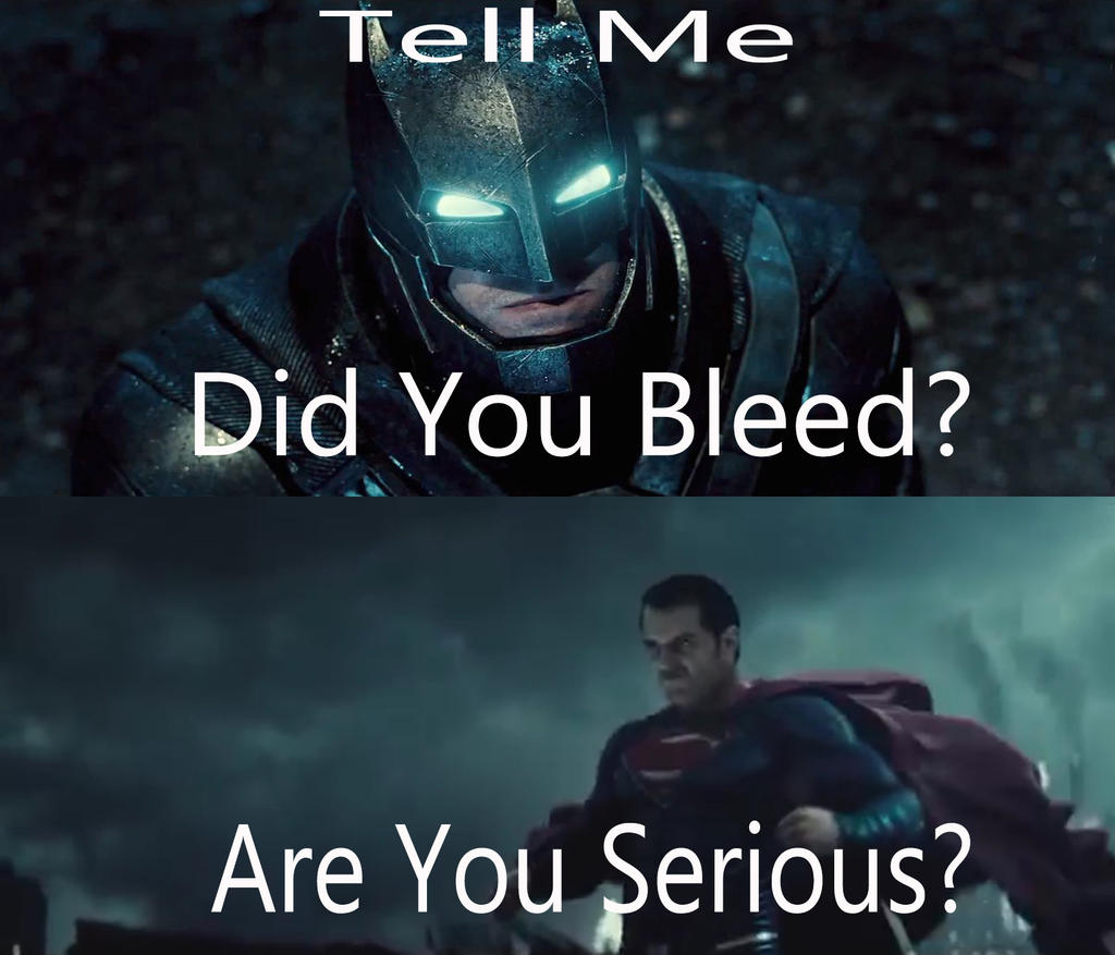 Batman Vs Superman Meme Did You Bleed By Kouliousis Db333rw Fullview