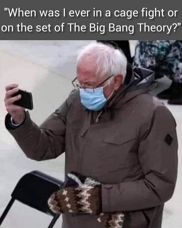 When Was Ever In Cage Fight Or The Set The Big Bang Theory Meme 54b4fb04887ddd61 8b78a4e6c2d71112
