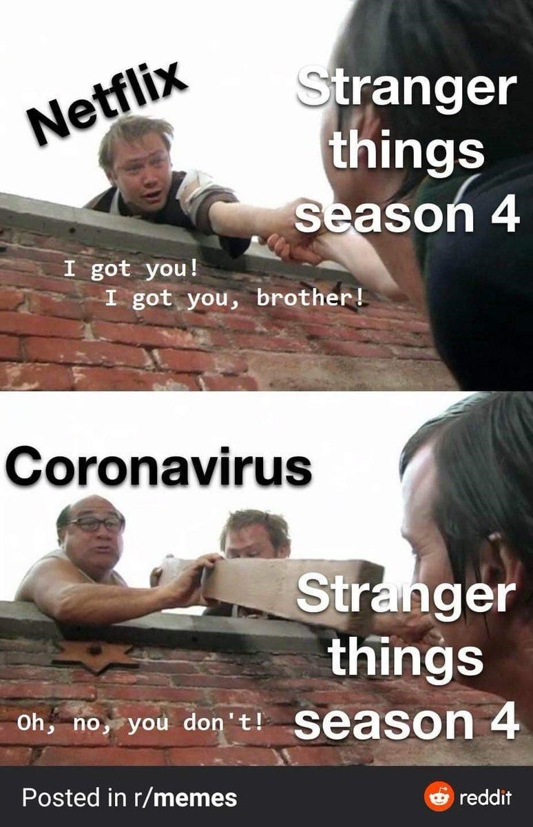 4 Coronavirus Stranger Things Oh No Dont Season 4 Posted Rmemes Reddit Netflix Got Got Brother