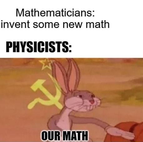 Mathematicians Invent Some New Math Physicists Math Memes 8f2cad07569e6e52 B93d12c0b146d6c5