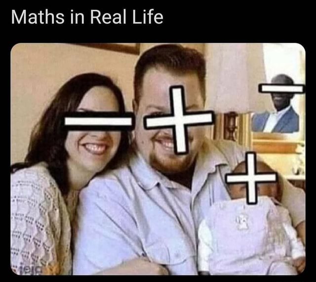 Maths In Real Life Memes 09b7dd339199fa09 Cd6cf8f6a298e0f9